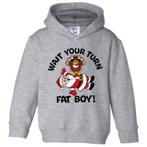 Wait Your Turn Fat Boy Turkey Santa Funny Thanksgiving Xmas Toddler Hoodie