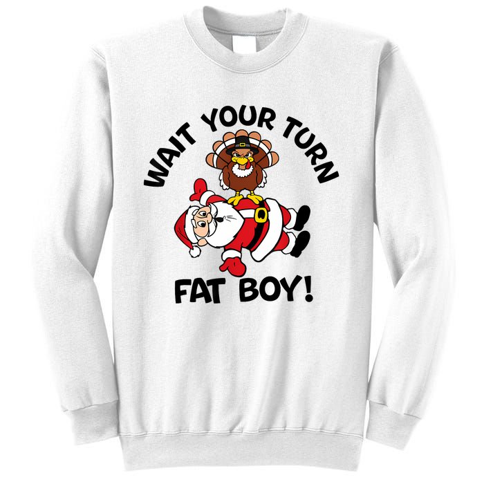 Wait Your Turn Fat Boy Turkey Santa Funny Thanksgiving Xmas Sweatshirt