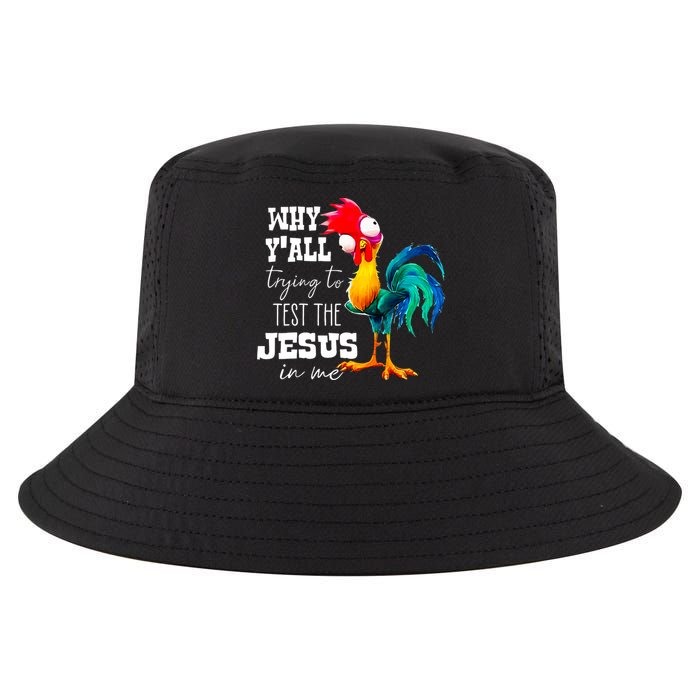 Why Yall Trying To Test The Jesus In Me Funny Rooster Cool Comfort Performance Bucket Hat