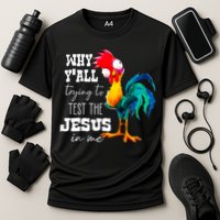 Why Yall Trying To Test The Jesus In Me Funny Rooster Cooling Performance Crew T-Shirt