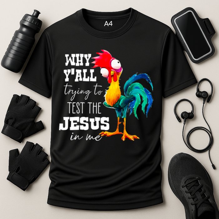 Why Yall Trying To Test The Jesus In Me Funny Rooster Cooling Performance Crew T-Shirt