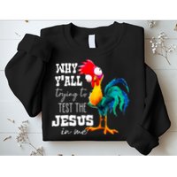 Why Yall Trying To Test The Jesus In Me Funny Rooster Sweatshirt