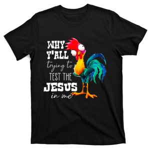 Why Yall Trying To Test The Jesus In Me Funny Rooster T-Shirt