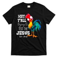 Why Yall Trying To Test The Jesus In Me Funny Rooster T-Shirt