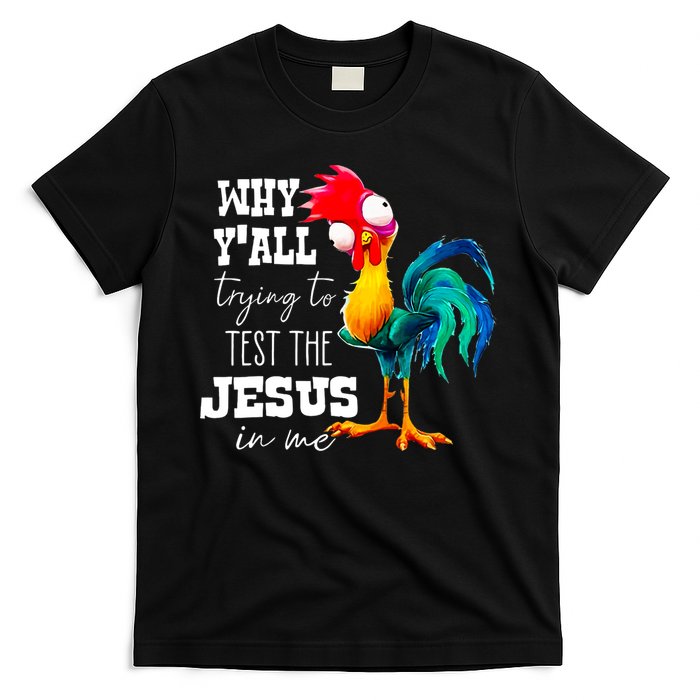 Why Yall Trying To Test The Jesus In Me Funny Rooster T-Shirt