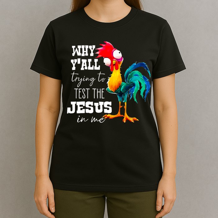 Why Yall Trying To Test The Jesus In Me Funny Rooster T-Shirt