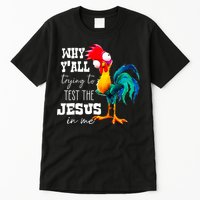 Why Yall Trying To Test The Jesus In Me Funny Rooster Tall T-Shirt