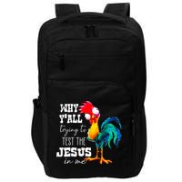 Why Yall Trying To Test The Jesus In Me Funny Rooster Impact Tech Backpack