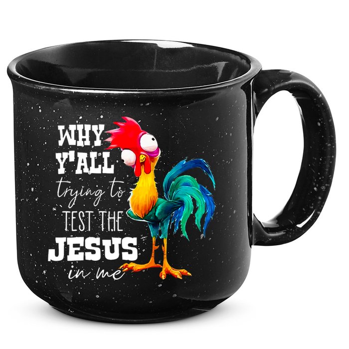 Why Yall Trying To Test The Jesus In Me Funny Rooster 15oz Campfire Ceramic Mug
