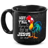 Why Yall Trying To Test The Jesus In Me Funny Rooster 15oz Campfire Ceramic Mug