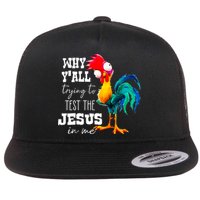 Why Yall Trying To Test The Jesus In Me Funny Rooster Flat Bill Trucker Hat