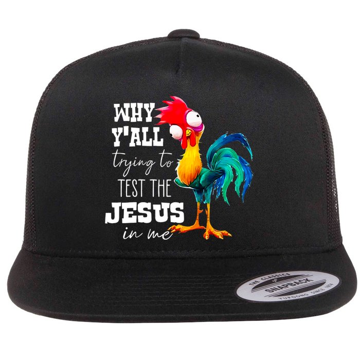 Why Yall Trying To Test The Jesus In Me Funny Rooster Flat Bill Trucker Hat