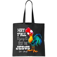 Why Yall Trying To Test The Jesus In Me Funny Rooster Bag