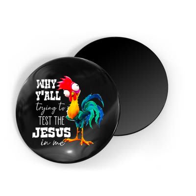 Why Yall Trying To Test The Jesus In Me Funny Rooster Magnet