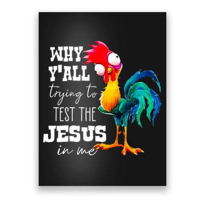 Why Yall Trying To Test The Jesus In Me Funny Rooster Poster