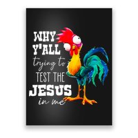 Why Yall Trying To Test The Jesus In Me Funny Rooster Poster