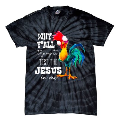 Why Yall Trying To Test The Jesus In Me Funny Rooster Tie-Dye T-Shirt