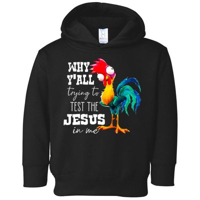 Why Yall Trying To Test The Jesus In Me Funny Rooster Toddler Hoodie
