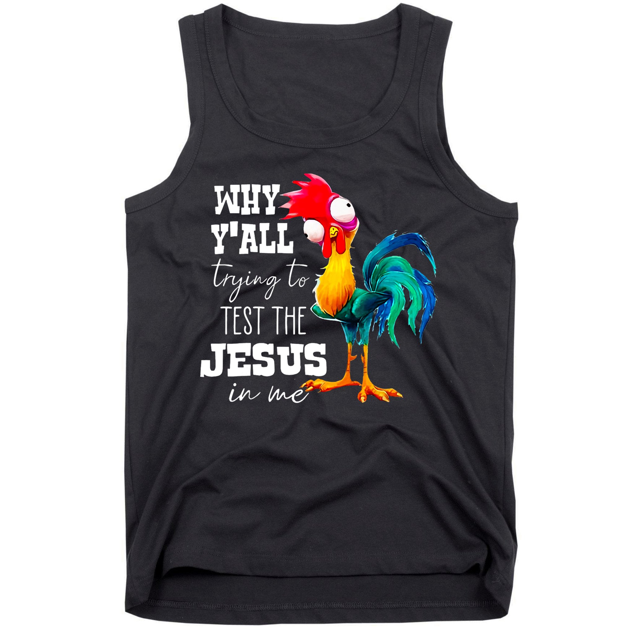 Why Yall Trying To Test The Jesus In Me Funny Rooster Tank Top