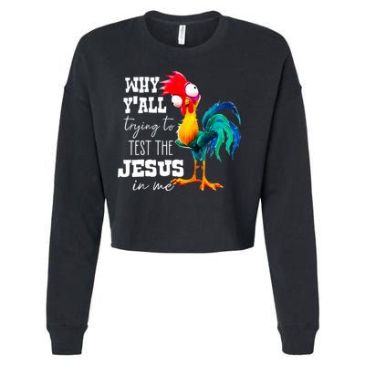 Why Yall Trying To Test The Jesus In Me Funny Rooster Cropped Pullover Crew