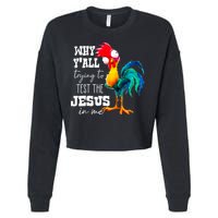 Why Yall Trying To Test The Jesus In Me Funny Rooster Cropped Pullover Crew