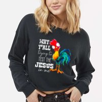 Why Yall Trying To Test The Jesus In Me Funny Rooster Cropped Pullover Crew