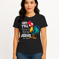 Why Yall Trying To Test The Jesus In Me Funny Rooster Womens T-Shirt