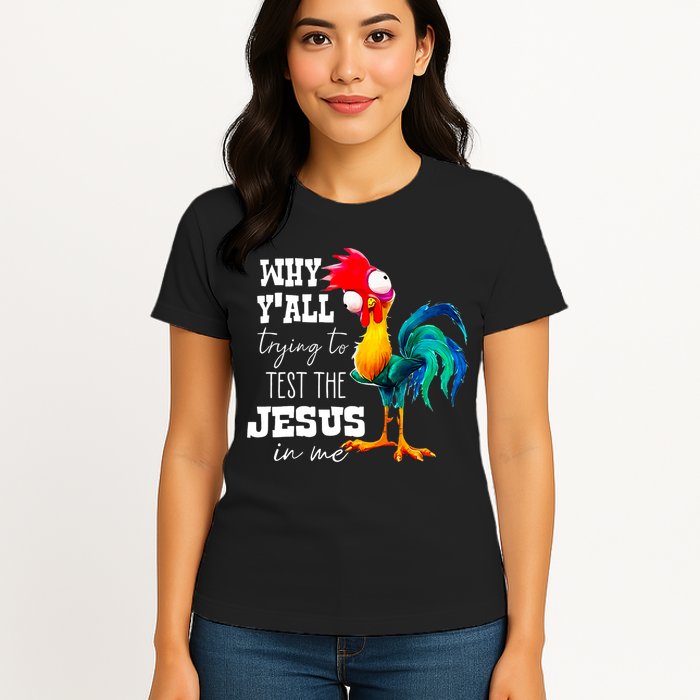 Why Yall Trying To Test The Jesus In Me Funny Rooster Womens T-Shirt