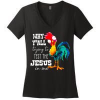 Why Yall Trying To Test The Jesus In Me Funny Rooster Women's V-Neck T-Shirt