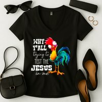 Why Yall Trying To Test The Jesus In Me Funny Rooster Women's V-Neck T-Shirt