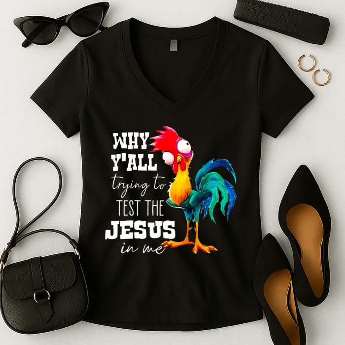 Why Yall Trying To Test The Jesus In Me Funny Rooster Women's V-Neck T-Shirt