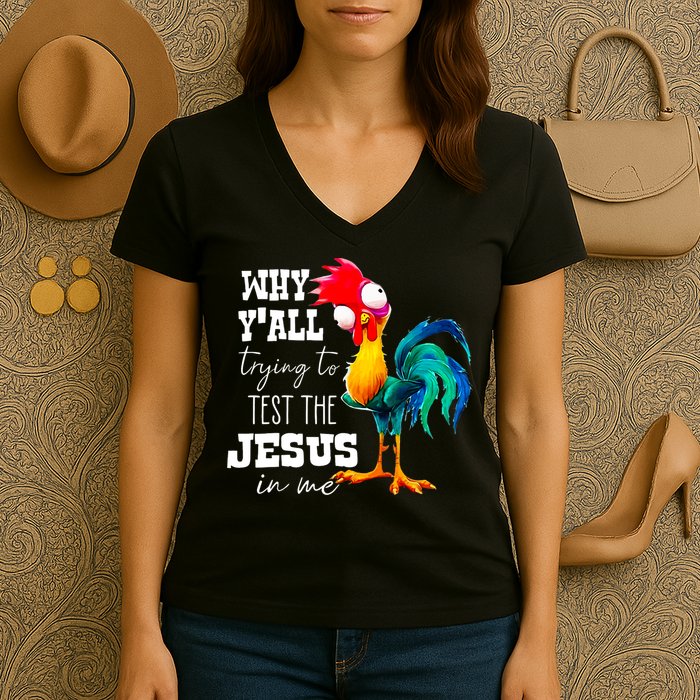 Why Yall Trying To Test The Jesus In Me Funny Rooster Women's V-Neck T-Shirt