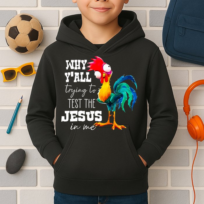 Why Yall Trying To Test The Jesus In Me Funny Rooster Kids Hoodie