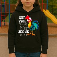 Why Yall Trying To Test The Jesus In Me Funny Rooster Kids Hoodie