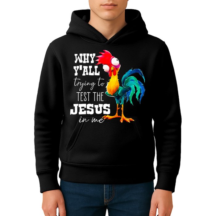Why Yall Trying To Test The Jesus In Me Funny Rooster Kids Hoodie