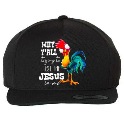 Why Yall Trying To Test The Jesus In Me Funny Rooster Wool Snapback Cap
