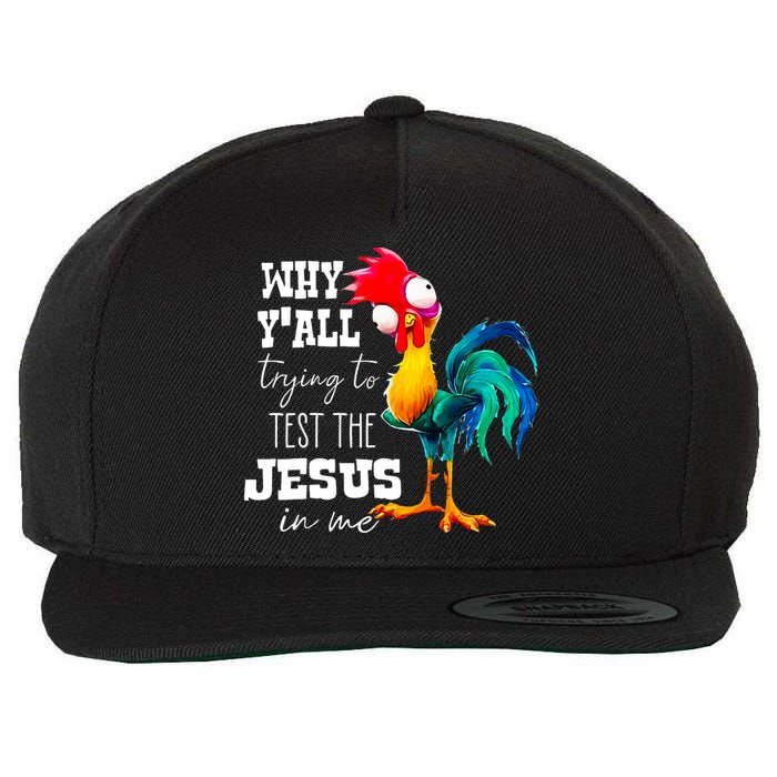 Why Yall Trying To Test The Jesus In Me Funny Rooster Wool Snapback Cap