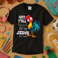 Why Yall Trying To Test The Jesus In Me Funny Rooster Kids T-Shirt