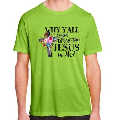 Why YAll Trying To Test The Jesus In Me Adult ChromaSoft Performance T-Shirt