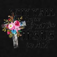 Why YAll Trying To Test The Jesus In Me Ladies PosiCharge Tri-Blend Wicking Tank