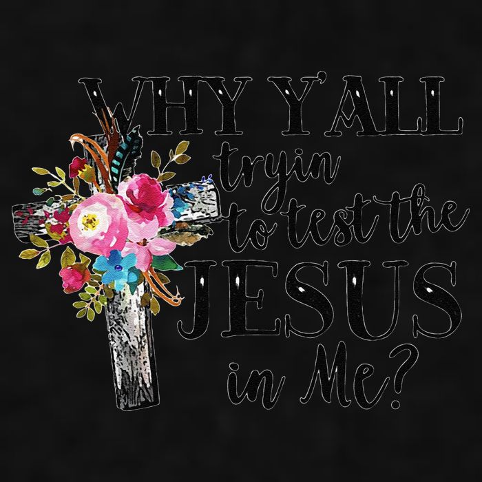 Why YAll Trying To Test The Jesus In Me Ladies PosiCharge Tri-Blend Wicking Tank