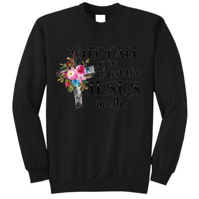 Why YAll Trying To Test The Jesus In Me Sweatshirt