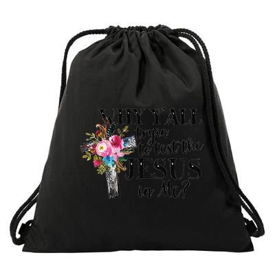 Why YAll Trying To Test The Jesus In Me Drawstring Bag