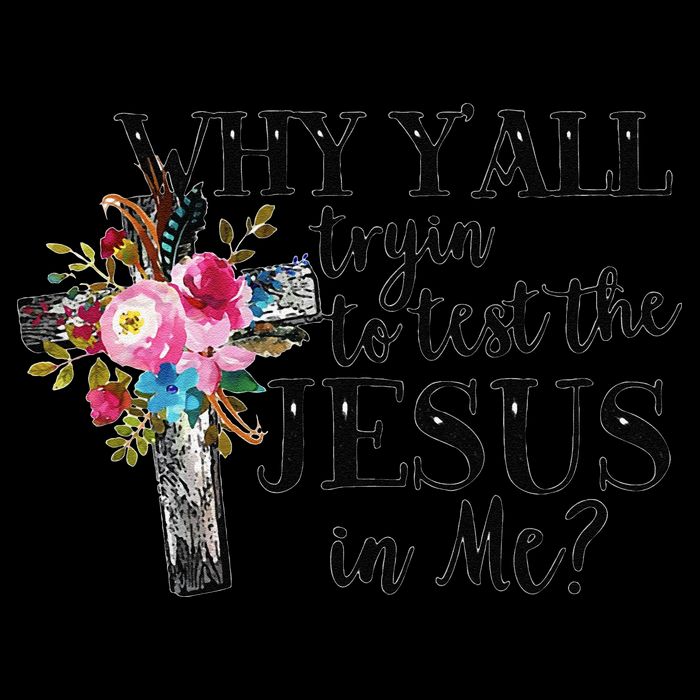 Why YAll Trying To Test The Jesus In Me 16 in Basic Backpack