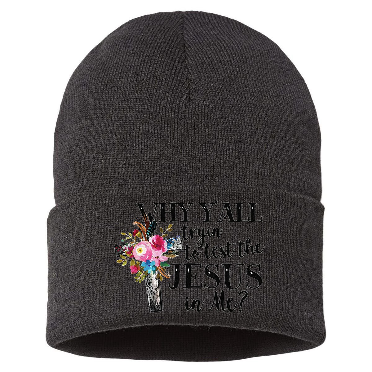 Why YAll Trying To Test The Jesus In Me Sustainable Knit Beanie