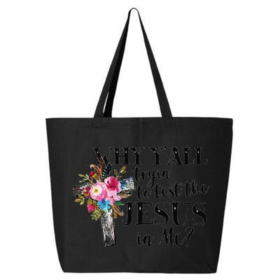 Why YAll Trying To Test The Jesus In Me 25L Jumbo Tote