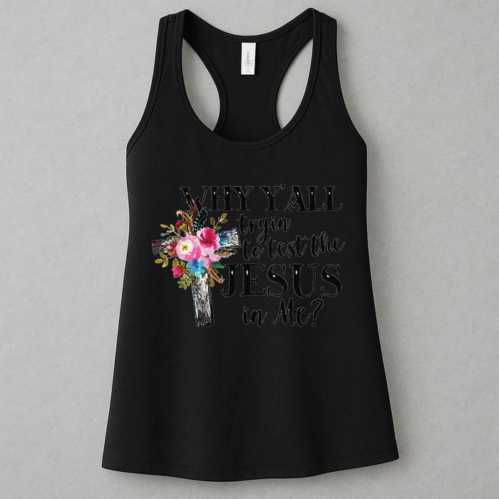Why YAll Trying To Test The Jesus In Me Womens Tank Top