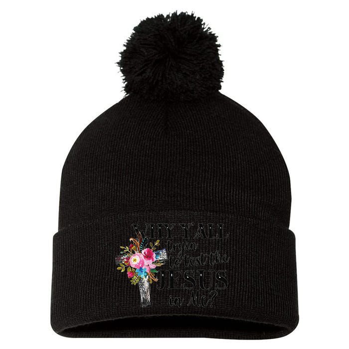 Why YAll Trying To Test The Jesus In Me Pom Pom 12in Knit Beanie