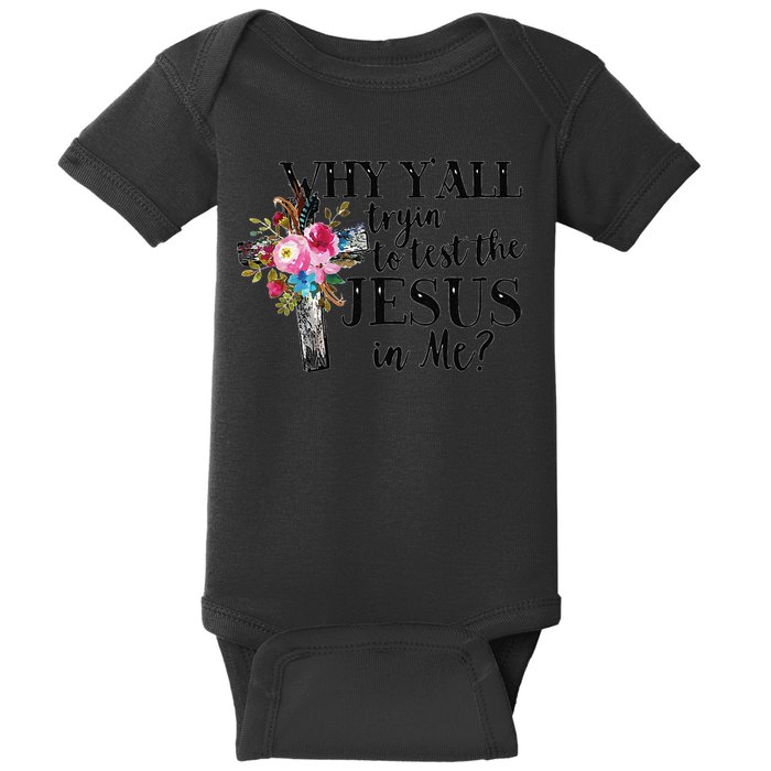 Why YAll Trying To Test The Jesus In Me Baby Bodysuit