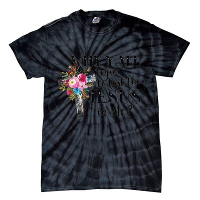 Why YAll Trying To Test The Jesus In Me Tie-Dye T-Shirt